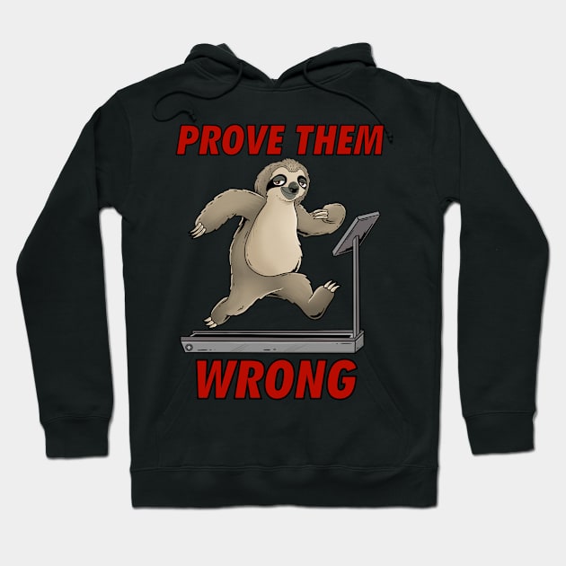 Prove Them Wrong: Chill & Thrive: Slothful Workout Motivation Hoodie by Holymayo Tee